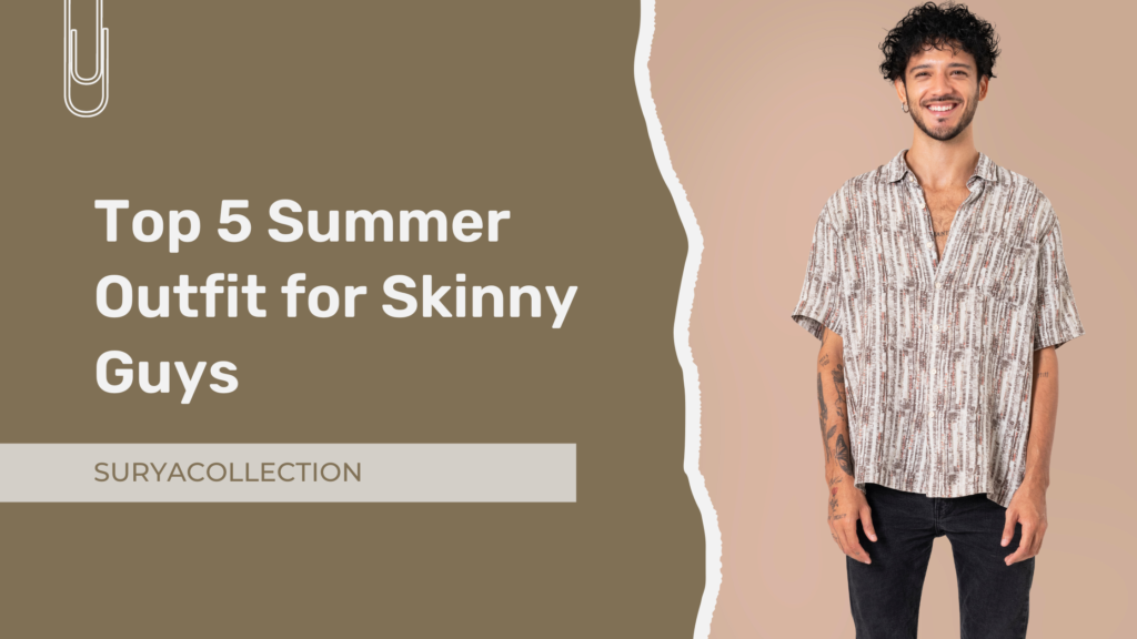 Top 5 Summer Outfits for Skinny guys