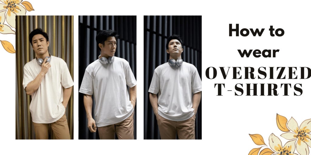 How to wear oversized T-shirts