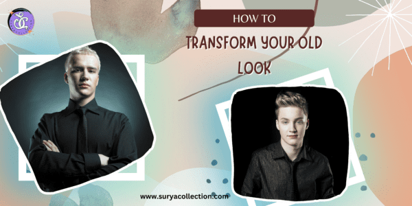 How to Transform your old look